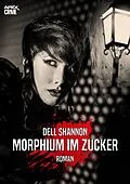 E-Book (epub) MORPHIUM IM ZUCKER von Dell Shannon
