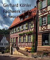 E-Book (epub) Fachwerk im nördlichen Schwarzwald Teil 2 von Gerhard Köhler