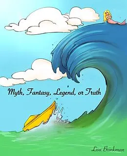 E-Book (epub) Myth, Fantasy, Legend or Truth von Lisa Brinkman