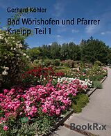 E-Book (epub) Bad Wörishofen und Pfarrer Kneipp Teil 1 von Gerhard Köhler