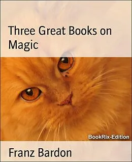 E-Book (epub) Three Great Books on Magic von Franz Bardon