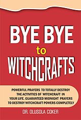 eBook (epub) Bye Bye To Witchcrafts de Dr. Olusola Coker