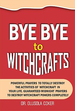 eBook (epub) Bye Bye To Witchcrafts de Olusola Coker