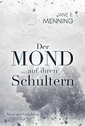 E-Book (epub) Der Mond auf ihren Schultern von Jane E. Menning