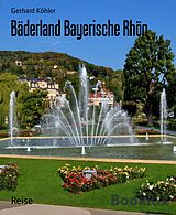 E-Book (epub) Bäderland Bayerische Rhön von Gerhard Köhler