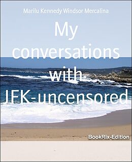 E-Book (epub) My conversations with JFK-uncensored von Marilu Kennedy Windsor Mercalina