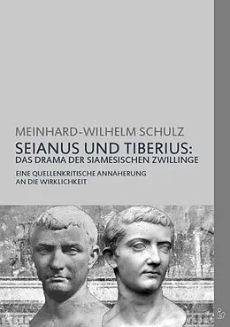 E-Book (epub) SEIANUS UND TIBERIUS: DAS DRAMA DER SIAMESISCHEN ZWILLINGE von Meinhard-Wilhelm Schulz