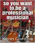 E-Book (epub) So you want to be a professional musician von Kenn Gordon