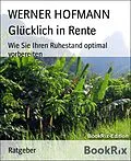 E-Book (epub) Glücklich in Rente von Werner Hofmann