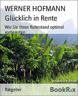 E-Book (epub) Glücklich in Rente von Werner Hofmann