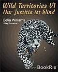 E-Book (epub) Wild Territories VI - Nur Justitia ist blind von Celia Williams