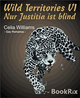 E-Book (epub) Wild Territories VI - Nur Justitia ist blind von Celia Williams