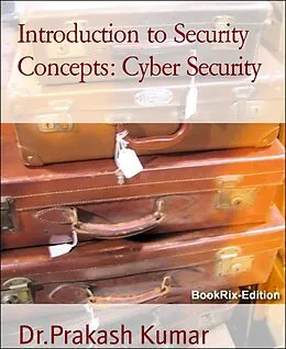 E-Book (epub) Introduction to Security Concepts: Cyber Security von Prakash Kumar