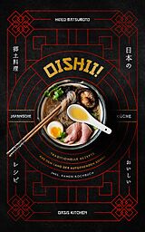 E-Book (epub) Oishii! - Japanische Küche: Traditionelle Rezepte aus dem Land der aufgehenden Sonne von Oasis Kitchen, Hideo Matsumoto