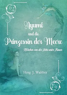 E-Book (epub) Ayumi und die Prinzessin der Meere von J. Walther, Eva Andersson, Serena C. Evans