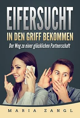 E-Book (epub) Eifersucht in den Griff bekommen von Maria Zangl