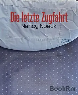 E-Book (epub) Die letzte Zugfahrt von Nancy Noack