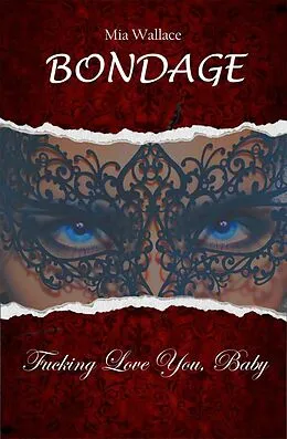 E-Book (epub) Bondage - Fucking Love You, Baby von Mia Wallace