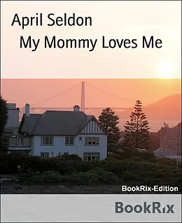 E-Book (epub) My Mommy Loves Me von April Seldon