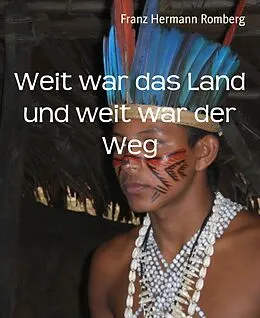 E-Book (epub) Weit war das Land und weit war der Weg von Franz Hermann Romberg