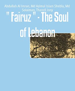 E-Book (epub) " Fairuz " - The Soul of Lebanon von Abdullah Al Imran, Md Azimul Islam Sheblu, Md Solaiman
