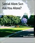 E-Book (epub) Are You Alone? von Saniul Alom Sun