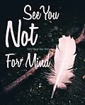 E-Book (epub) See You Not For Mind von Md Jahidul Islam, Robin Wahid, W88Mobi