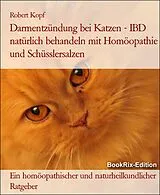 E-Book (epub) Darmentzündung bei Katzen - IBD natürlich behandeln mit Homöopathie und Schüsslersalzen von Robert Kopf