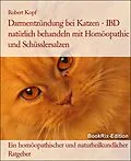 E-Book (epub) Darmentzündung bei Katzen - IBD natürlich behandeln mit Homöopathie und Schüsslersalzen von Robert Kopf
