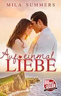 E-Book (epub) Auf einmal Liebe von Mila Summers