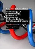 E-Book (epub) Terminology Of Biotechnology, Bio Medical Engineering, Molecular Biology, Genetics and Breeding von Rakibul Hasan Mahmud, A S M Anas Ferdous, Md Abdul Ahad