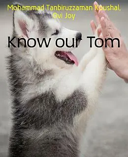 E-Book (epub) Know our Tom von Mohammad Tanbiruzzaman Koushal, Ovi Joy