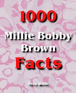 E-Book (epub) 1000 Millie Bobby Brown Facts von Mera Wolfe