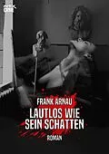 E-Book (epub) LAUTLOS WIE SEIN SCHATTEN von Frank Arnau