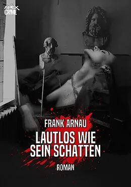 E-Book (epub) LAUTLOS WIE SEIN SCHATTEN von Frank Arnau