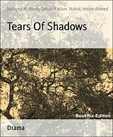 eBook (epub) Tears Of Shadows de Imtiaz Ahmed, Junayed Al Hasib, Tohidull Islam Nahid