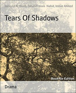 E-Book (epub) Tears Of Shadows von Imtiaz Ahmed, Junayed Al Hasib, Tohidull Islam Nahid