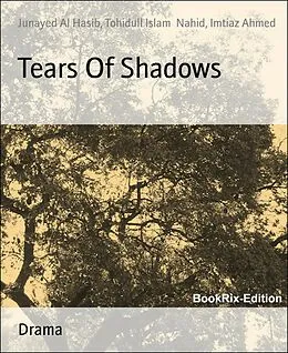 E-Book (epub) Tears Of Shadows von Imtiaz Ahmed, Junayed Al Hasib, Tohidull Islam Nahid