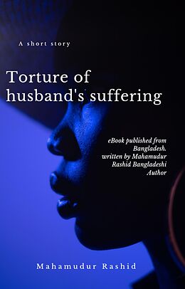 E-Book (epub) Torsure of Husband's Suffering von Mahamudur Rashid
