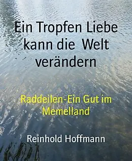 E-Book (epub) Ein Tropfen Liebe kann die Welt verändern von Reinhold Hoffmann