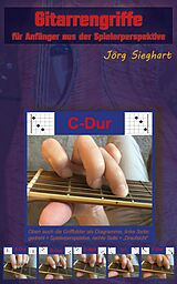 E-Book (epub) Gitarrengriffe für Anfänger aus der Spielerperspektive von Jörg Sieghart