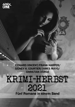 E-Book (epub) APEX KRIMI-HERBST 2021 von Christian Dörge, Sidney H. Courtier, James Mayo