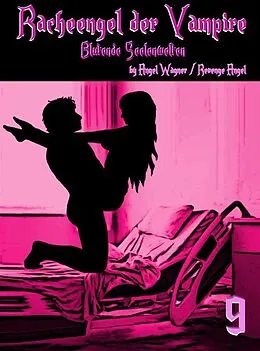 E-Book (epub) Racheengel der Vampire 9 von Revenge Angel, Angel Wagner
