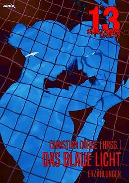 E-Book (epub) 13 SHADOWS, Band 52: DAS BLAUE LICHT von Christian Dörge, Doris Grünning, Michael Avallone