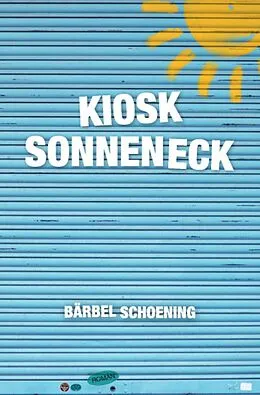 E-Book (epub) Kiosk Sonneneck von Bärbel Schoening