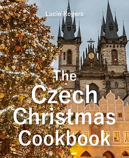 eBook (epub) The Czech Christmas Cookbook de Lucie Rogers