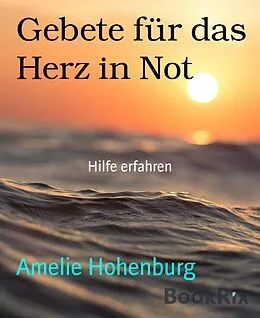 E-Book (epub) Gebete für das Herz in Not von Amelie Hohenburg