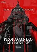 E-Book (epub) PROPAGANDA-MUTANTEN von Karl-Ulrich Burgdorf