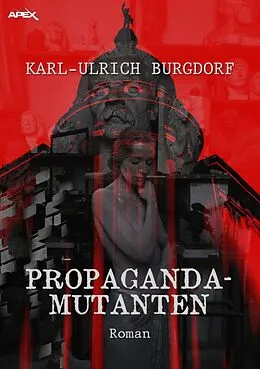 E-Book (epub) PROPAGANDA-MUTANTEN von Karl-Ulrich Burgdorf