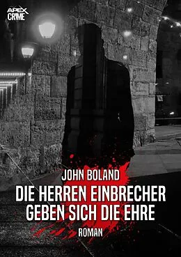 E-Book (epub) DIE HERREN EINBRECHER GEBEN SICH DIE EHRE von John Boland